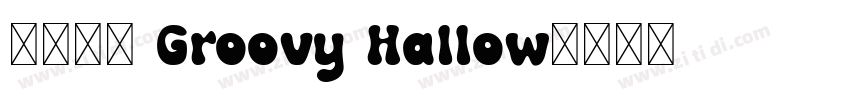 免费获取 Groovy Hallow字体转换